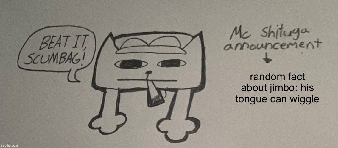 o | random fact about jimbo: his tongue can wiggle | image tagged in o | made w/ Imgflip meme maker