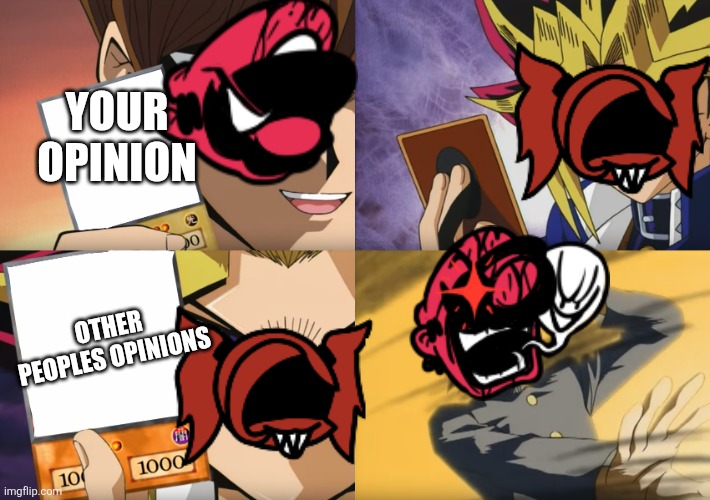 Your opinion vs. Other peoples opinions | YOUR OPINION; OTHER PEOPLES OPINIONS | image tagged in yu-gi-oh exodia | made w/ Imgflip meme maker