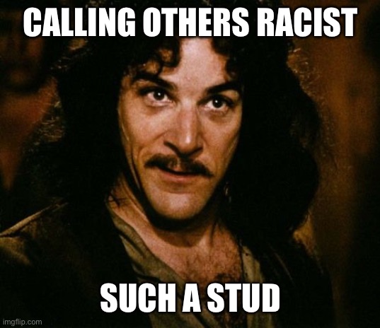 You keep using that word | CALLING OTHERS RACIST SUCH A STUD | image tagged in you keep using that word | made w/ Imgflip meme maker