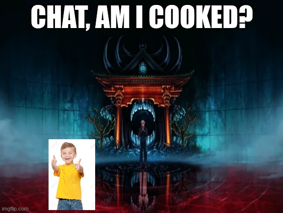CHAT, AM I COOKED? | made w/ Imgflip meme maker