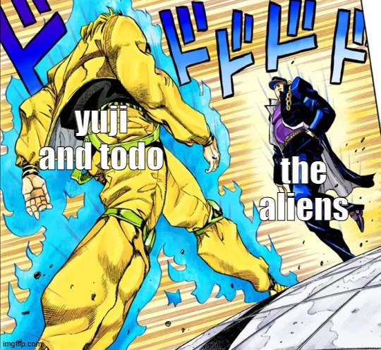 Aliens gonna get black flashed so hard | yuji and todo; the aliens | image tagged in jojo's walk,jjk | made w/ Imgflip meme maker