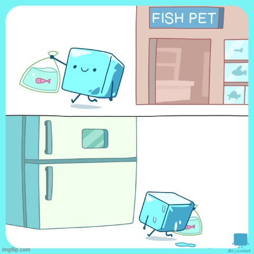 image tagged in ice cube,fish,pet,pet fish,freezer,uh oh | made w/ Imgflip meme maker