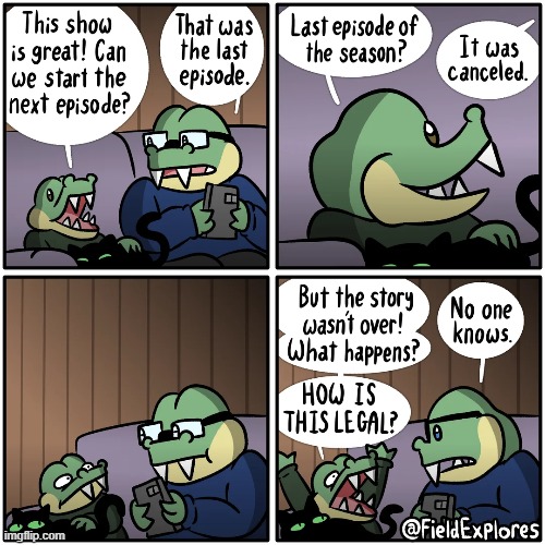 image tagged in alligators,show,tv,tv show,episodes,cancelled | made w/ Imgflip meme maker
