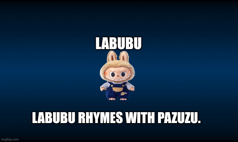Labubu in fnaf world | LABUBU; LABUBU RHYMES WITH PAZUZU. | image tagged in fnaf world loading background | made w/ Imgflip meme maker