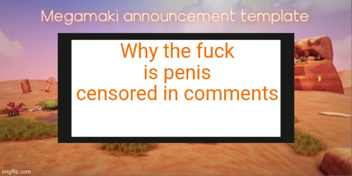 "We must protect the youth" | Why the fuck is penis censored in comments | image tagged in lazy ass template | made w/ Imgflip meme maker