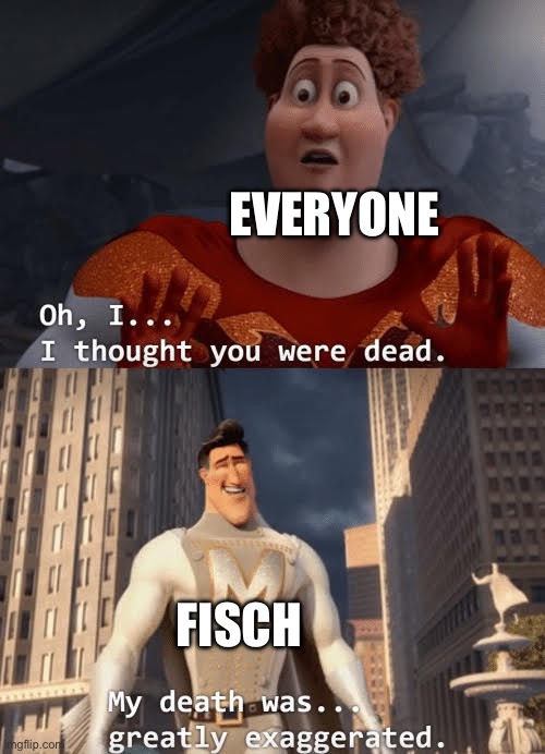 We are so back | EVERYONE; FISCH | image tagged in my death was greatly exaggerated,fisch,memes,roblox | made w/ Imgflip meme maker