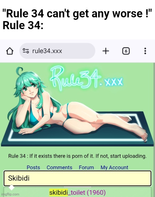 Creative title | "Rule 34 can't get any worse !"

Rule 34: | image tagged in rule 34,skibidi toilet,brainrot,gen alpha,cringe,cursed | made w/ Imgflip meme maker