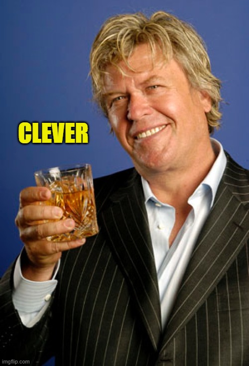 Ron White 2 | CLEVER | image tagged in ron white 2 | made w/ Imgflip meme maker