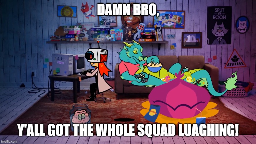 For u/ZackGamer146, And u/Over-View1410! | DAMN BRO, Y'ALL GOT THE WHOLE SQUAD LAUGHING! | image tagged in e g kahoot master | made w/ Imgflip meme maker