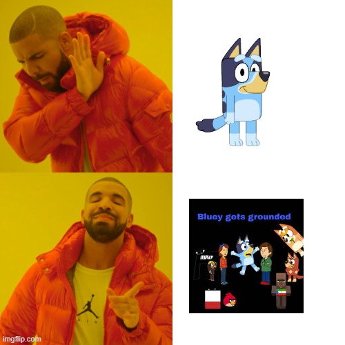 No Bluey | image tagged in memes,drake hotline bling | made w/ Imgflip meme maker