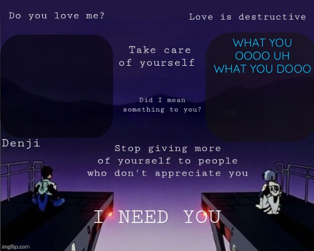 bad habit steve lacy referenced | WHAT YOU OOOO UH WHAT YOU DOOO | image tagged in denji shared eva announcement template | made w/ Imgflip meme maker