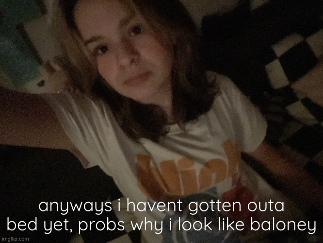 BALLS | anyways i havent gotten outa bed yet, probs why i look like baloney | image tagged in balls | made w/ Imgflip meme maker