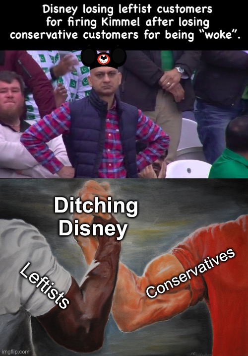 Virtue signaling is a short sighted business plan | Ditching Disney; Conservatives; Leftists | image tagged in memes,epic handshake,politics lol,irony | made w/ Imgflip meme maker