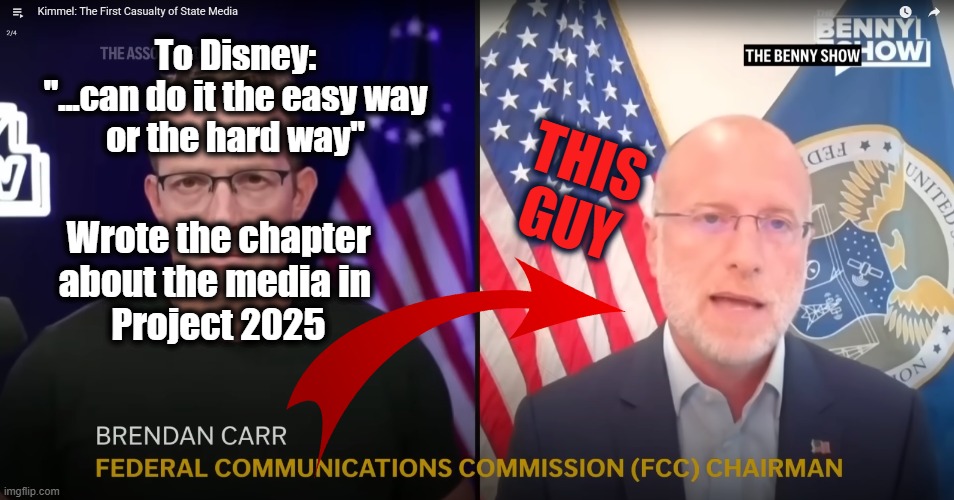 Who is Brendan Carr? | To Disney:
"...can do it the easy way
or the hard way"; THIS
GUY; Wrote the chapter
about the media in 
Project 2025 | image tagged in project 2025,government corruption,fascism,it can't happen here,freedom of speech,1st amendment | made w/ Imgflip meme maker