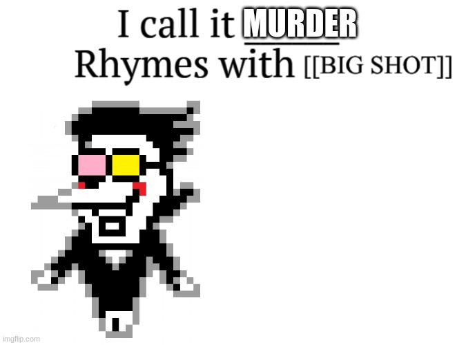 I call it____ spamton version | MURDER | image tagged in i call it____ spamton version | made w/ Imgflip meme maker