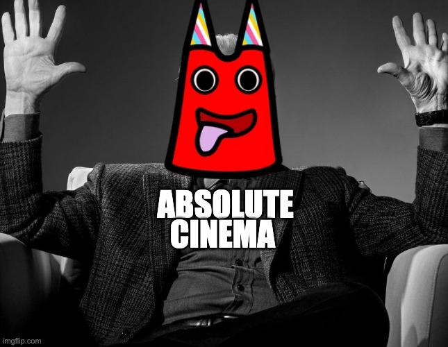 banban Aura Absolue Cinema | CINEMA; ABSOLUTE | image tagged in absolute cinema | made w/ Imgflip meme maker