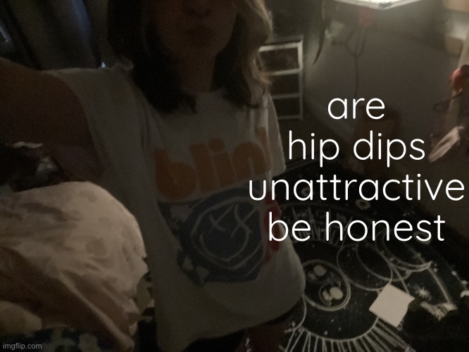moon's announcement temp | are hip dips unattractive be honest | image tagged in moon's announcement temp | made w/ Imgflip meme maker