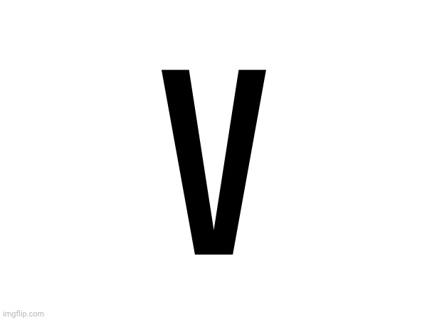 V | made w/ Imgflip meme maker