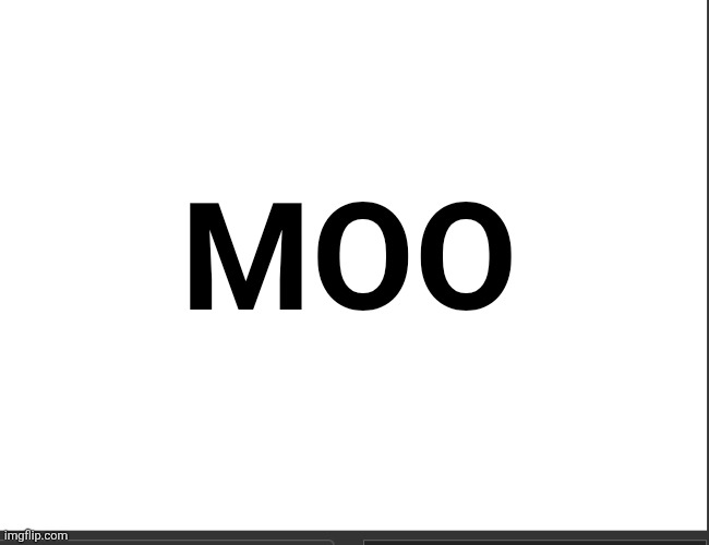 MOO | image tagged in blanc | made w/ Imgflip meme maker