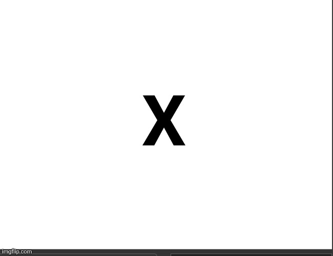 X | image tagged in blanc | made w/ Imgflip meme maker