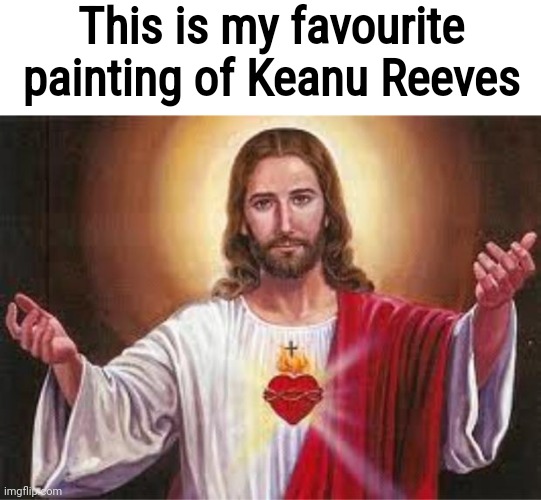 Woah | This is my favourite painting of Keanu Reeves | image tagged in keanu reeves | made w/ Imgflip meme maker