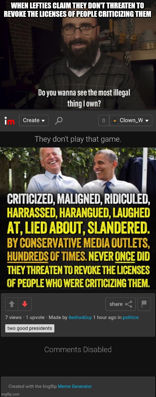 Without standards the left would have no double. Only mcdouble. Mcdouble deeznuts in their mouth! | WHEN LEFTIES CLAIM THEY DON'T THREATEN TO REVOKE THE LICENSES OF PEOPLE CRITICIZING THEM | image tagged in do you want to see the most illegal thing i own,caught in 4k | made w/ Imgflip meme maker