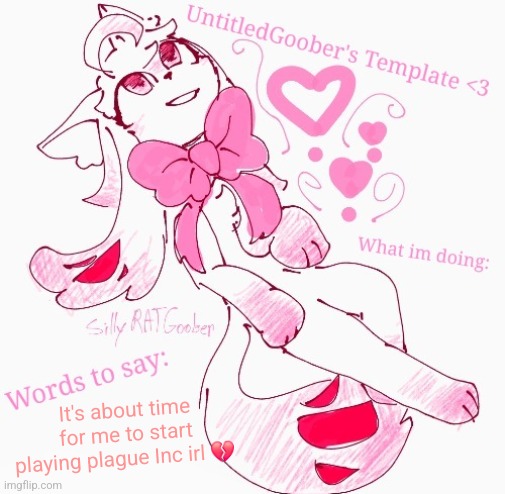 UntitledGoober's announcement temp | It's about time for me to start playing plague Inc irl 💔 | image tagged in untitledgoober's announcement temp | made w/ Imgflip meme maker