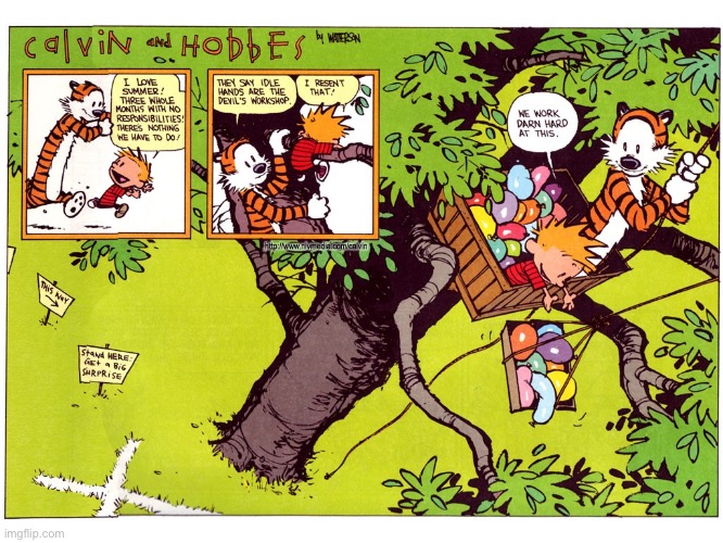 Goofing off is hard work… | image tagged in calvin and hobbes,comics,water balloons,idle hands,hard work,summer | made w/ Imgflip meme maker