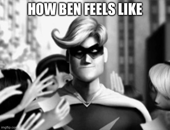 Bruh you are not gamma jack | HOW BEN FEELS LIKE | image tagged in gamma jack | made w/ Imgflip meme maker