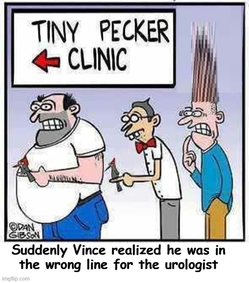 I picked the wrong day to quit sniffing glue (Mod note: It's kinda weird to edit a comic to be about you) | Suddenly Vince realized he was in
the wrong line for the urologist | image tagged in vince vance,tiny,woodpecker,birds,urologist,cartoons | made w/ Imgflip meme maker