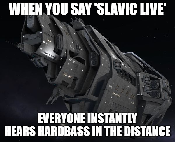UNSC Pillar of Autumn | WHEN YOU SAY 'SLAVIC LIVE'; EVERYONE INSTANTLY HEARS HARDBASS IN THE DISTANCE | image tagged in unsc pillar of autumn,slavic live | made w/ Imgflip meme maker