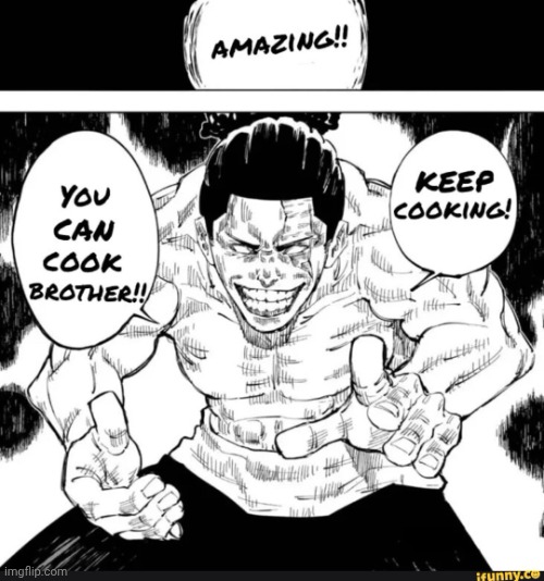 Keep cooking | image tagged in keep cooking | made w/ Imgflip meme maker