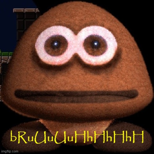 Pretend this image is porn | image tagged in cursed goomba bruh | made w/ Imgflip meme maker