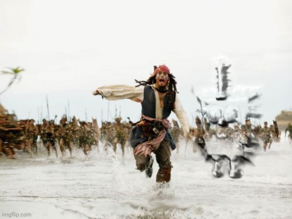 Jack Sparrow Being Chased Meme | image tagged in memes,jack sparrow being chased | made w/ Imgflip meme maker