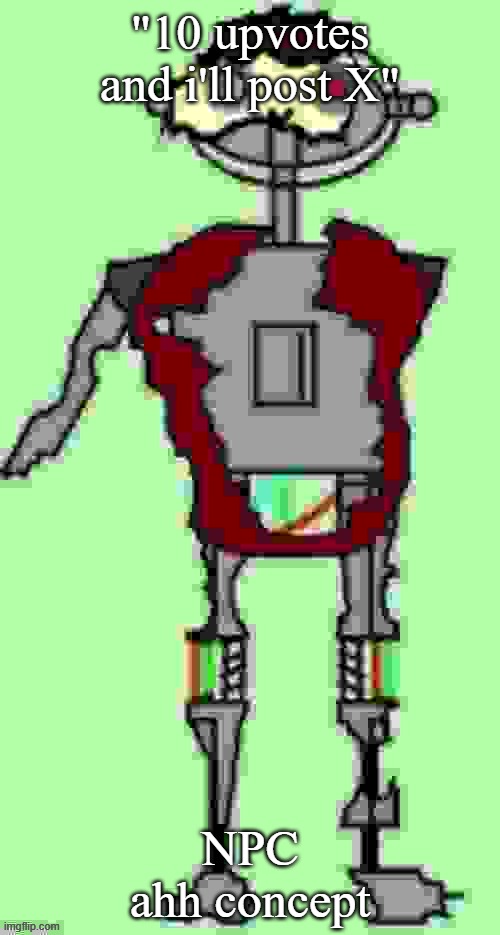 Timmy tough knuckles Far more function | "10 upvotes and i'll post X"; NPC ahh concept | image tagged in timmy tough knuckles far more function | made w/ Imgflip meme maker