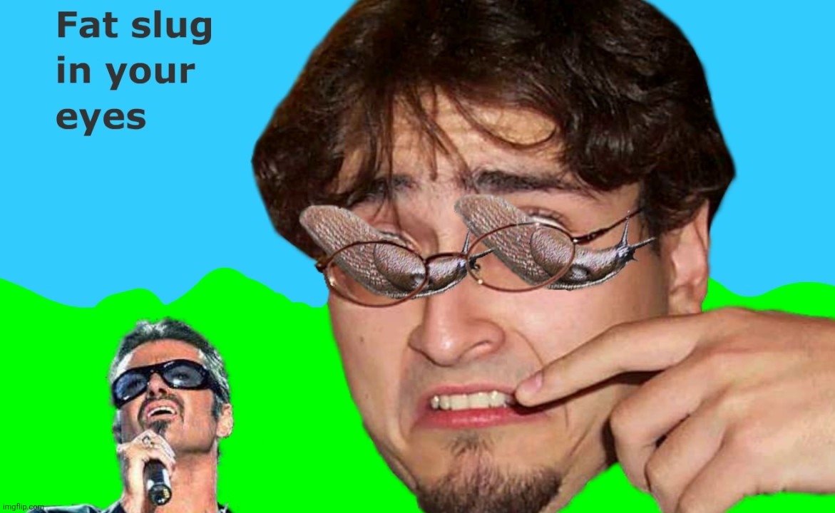 https://youtu.be/BZeNfoM7uWE | image tagged in rathergood,welcome to the internets,george michael,fat slug,in your eyes | made w/ Imgflip meme maker