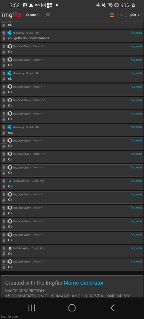 I'm calling it. Within the next hour one of these guys are going to be crying over how they got mod abused | made w/ Imgflip meme maker