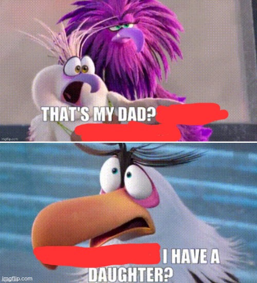 That's my dad? / I have a daughter? Blank Meme Template