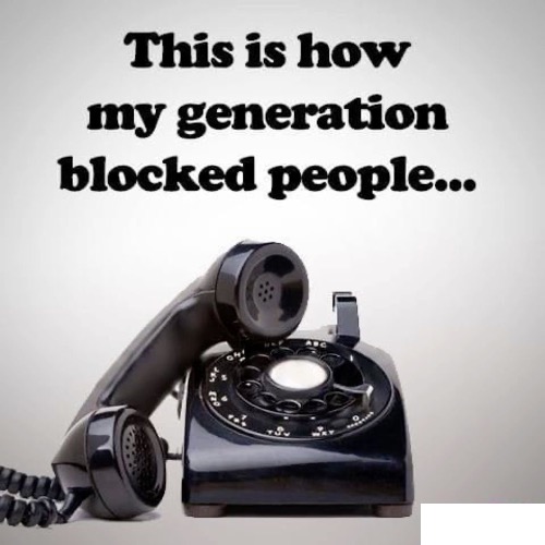 My Generation | image tagged in generation x,back in my day,blocked,telephone,old people,1980s | made w/ Imgflip meme maker