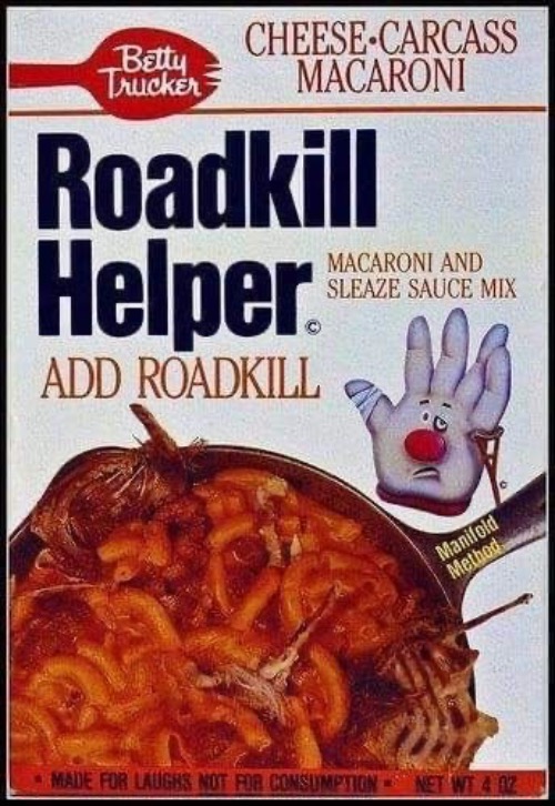 Roadkill Helper | image tagged in roadkill,nasty food,gross,dead people,yuck,funny | made w/ Imgflip meme maker