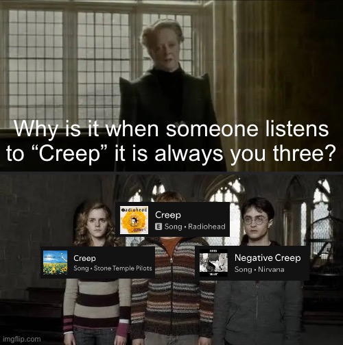 Which one is your favorite? | Why is it when someone listens to “Creep” it is always you three? | image tagged in why is it always you three blank,music,radiohead,stone temple pilots,nirvana,creep | made w/ Imgflip meme maker