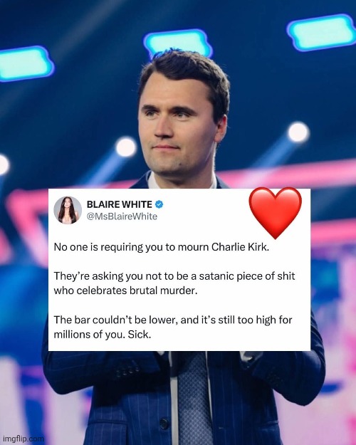 Can it really be any more simple than that? | image tagged in charlie kirk,murder,common sense | made w/ Imgflip meme maker