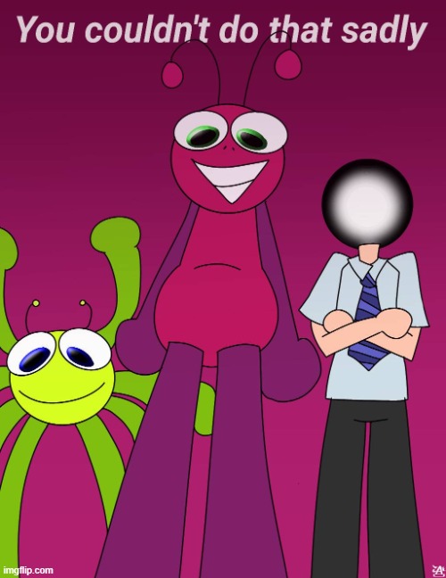 have this template that i never used and i dont know who made the art | image tagged in you couldn't do that sadly | made w/ Imgflip meme maker