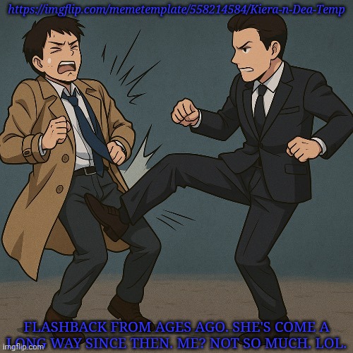 Memories, Gotta Love Them | https://imgflip.com/memetemplate/558214584/Kiera-n-Dea-Temp; FLASHBACK FROM AGES AGO. SHE'S COME A
LONG WAY SINCE THEN. ME? NOT SO MUCH. LOL. | image tagged in revenge of the british,meme plug,temp link,art plug,art by dea,sherlock cosplay | made w/ Imgflip meme maker