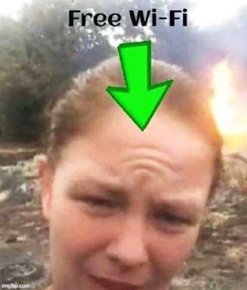 free wifi | image tagged in free wifi | made w/ Imgflip meme maker