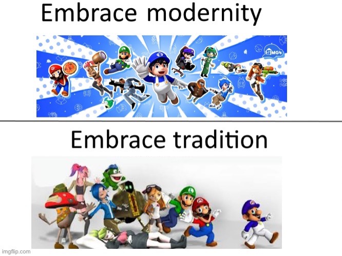 Modern and classic smg4 are great, so yeah | image tagged in reject modernity embrace tradition,smg4,embrace modernity embrace tradition | made w/ Imgflip meme maker