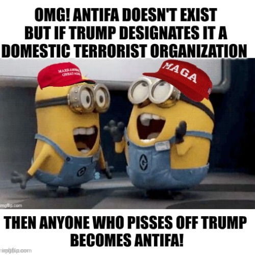 The reason why Trump wants to designate a non existent organization 'domestic terrorist' | image tagged in trump fascism,maga love,something to tag people trump hates,antifa,what a joke | made w/ Imgflip meme maker