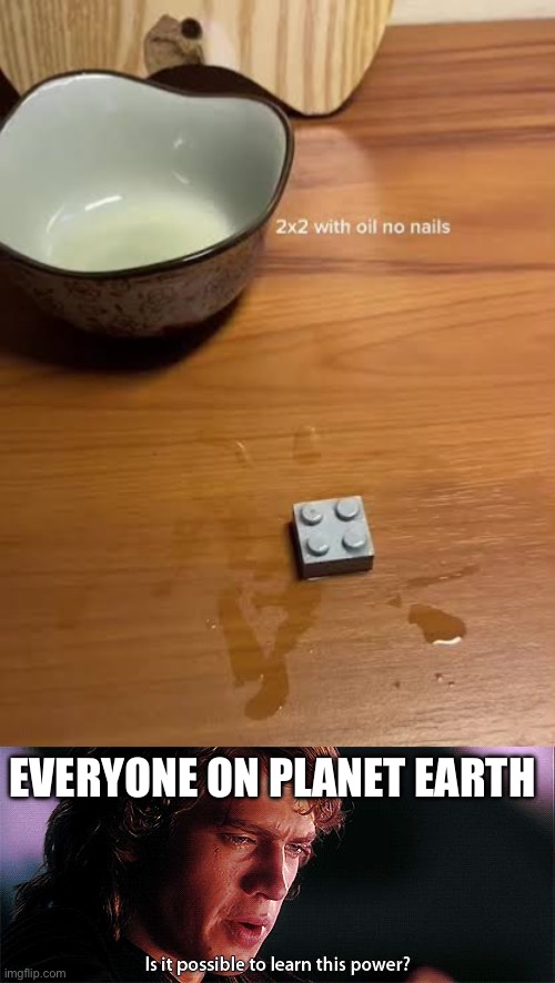 How is this possible, IT CANNOT BE POSSIBLE | EVERYONE ON PLANET EARTH | image tagged in is it possible to learn this power,anakin skywalker,questions | made w/ Imgflip meme maker