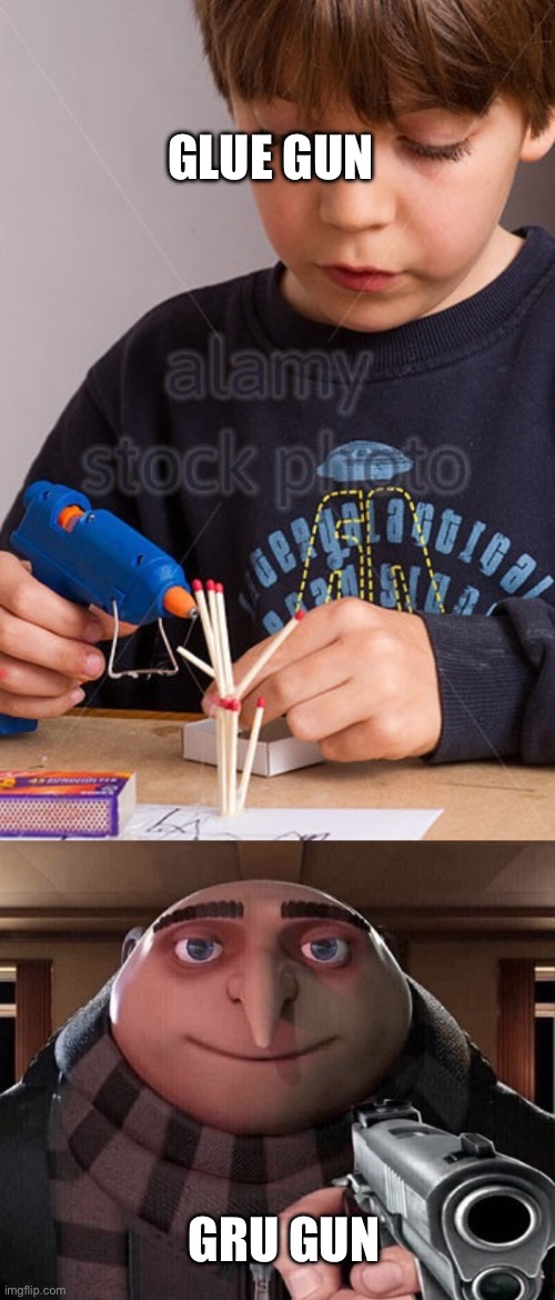 Glue vs Gru | GLUE GUN; GRU GUN | image tagged in kid with glue gun,gru gun,memes,funny | made w/ Imgflip meme maker
