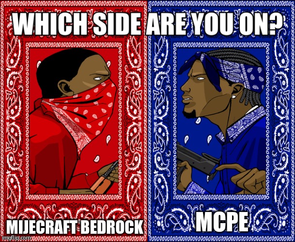 WHICH SIDE ARE YOU ON? | MIJECRAFT BEDROCK; MCPE | image tagged in which side are you on | made w/ Imgflip meme maker